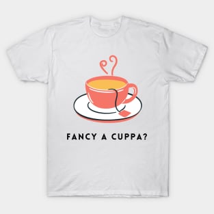 Fancy A Cuppa? T-Shirt